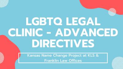 LGBTQ Legal Clinic - Advanced Directives LGBTQ Legal Clinic - Advanced Directives